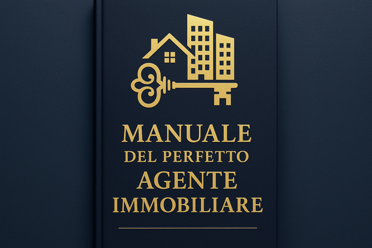 Manuale del Perfetto Agente Immobiliare
